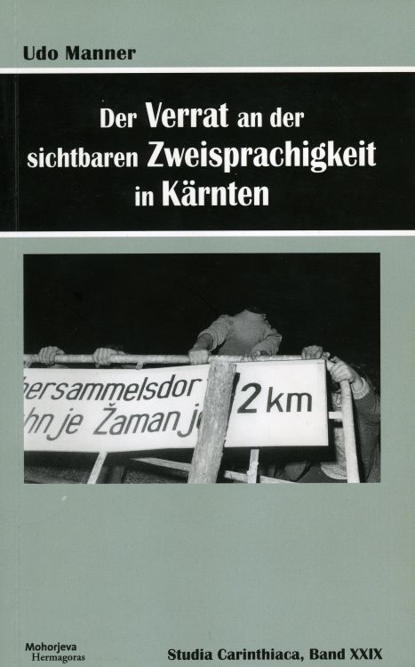 Cover: Der Verrat an der sichtbaren Zweisprachigkeit in Kärnten