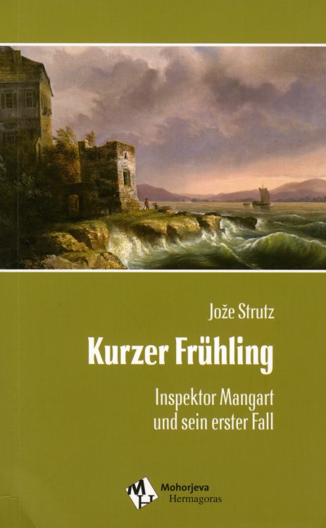 Cover: Kurzer Frühling. Inspektor Mangart und sein erster Fall