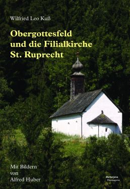 Cover: Obergottesfeld und die Filialkirche St. Ruprecht